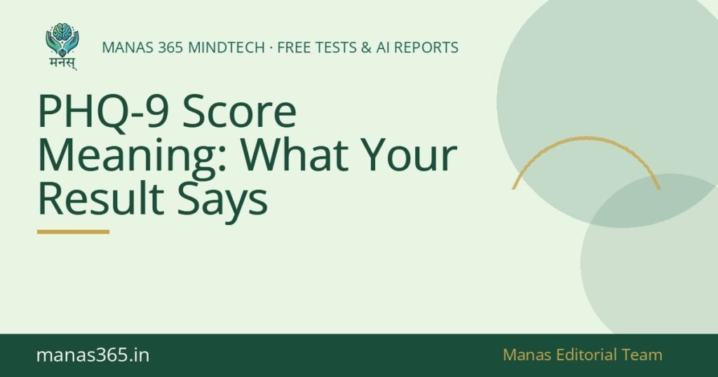 PHQ-9 score meaning explained by Manas 365